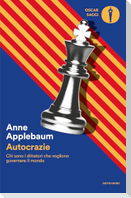 Autocrazie. Chi sono i dittatori che vogliono governare il mondo