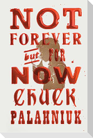 Not Forever, But for Now