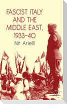 Fascist Italy and the Middle East, 1933-40