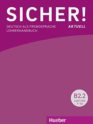 Wagner, Susanne. Sicher! aktuell B2/2 / Lehrerhandbuch - Deutsch als Fremdsprache. Hueber Verlag GmbH, 2018.