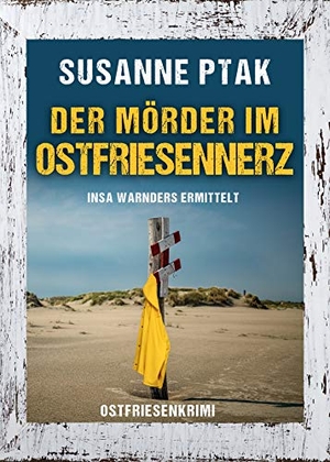 Ptak, Susanne. Der Mörder im Ostfriesennerz. Ostfriesenkrimi. Klarant, 2021.