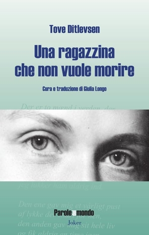 Ditlevsen, Tove. Una ragazzina che non vuole morire. Cinquanta poesie scelte. Joker, 2023.