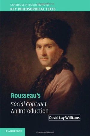 Williams, David Lay. Rousseau's Social Contract - An Introduction. Cambridge University Press, 2014.