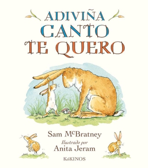 McBratney, Sam / Manuel Janeiro Casal. Adiviña canto te quero. Editorial Kókinos, 2019.