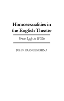 Homosexualities in the English Theatre