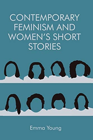 Young, Emma. Contemporary Feminism and Women's Short Stories. Edinburgh University Press, 2019.