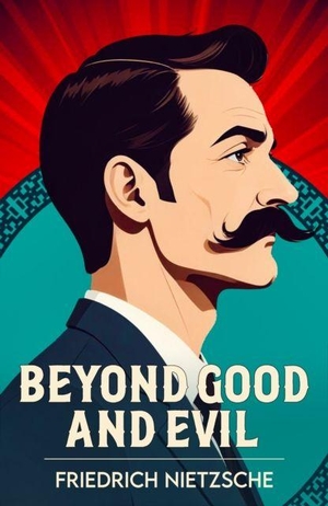 Nietzsche, Friedrich. Beyond Good and Evil - A Classic Work of Philosophy and Human Nature. PKI BOOKS, 2025.