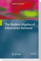 The Modern Algebra of Information Retrieval
