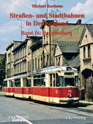 Kochems, Michael. Strassen- und Stadtbahnen in Deutschland 16. Brandenburg. Ek-Verlag Eisenbahnkurier, 2015.