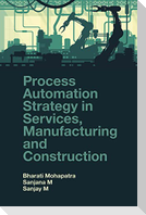 Process Automation Strategy in Services, Manufacturing and Construction