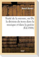 Traité de la Mesure, Ou de la Division Du Tems Dans La Musique Et Dans La Poésie
