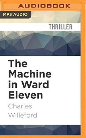 Willeford, Charles. The Machine in Ward Eleven. Brilliance Audio, 2021.