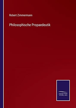 Zimmermann, Robert. Philosophische Propaedeutik. Outlook, 2022.