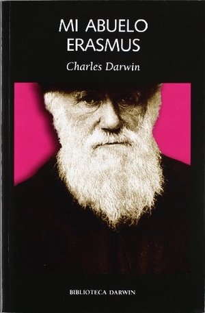 Darwin, Charles. Mi abuelo Erasmus. Laetoli, 2012.