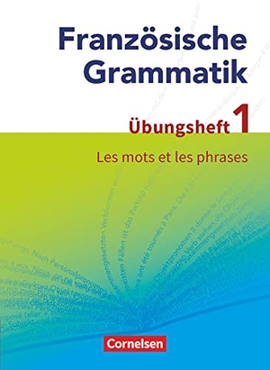 Krechel, Hans-Ludwig. Französische Grammatik für die Mittel- und Oberstufe: Les mots et les phrases - Übungsheft 1 zum Grammatikbuch. Cornelsen Verlag GmbH, 2012.