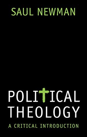 Newman, Saul. Political Theology - A Critical Introduction. Polity Press, 2018.