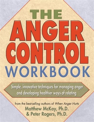 Mckay, Matthew / Peter D Rogers. The Anger Control Workbook - Simple, Innovative Techniques for Managing Anger. New Harbinger Publications, 2000.