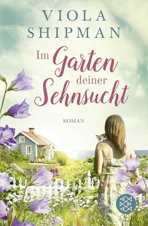 Shipman, Viola. Im Garten deiner Sehnsucht - Roman. FISCHER Taschenbuch, 2021.