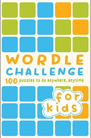 Hall, Roland / Tim Dedopulos. Wordle Challenge for Kids - 100 Puzzles to Do Anywhere, Anytime. Words & Pictures, 2022.