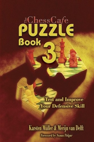 Mueller, Karsten / Merijn van Delft. The Chesscafe Puzzle Book 3 - Test and Improve Your Defensive Skill!. Russell Enterprises, 2010.