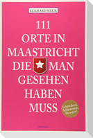 111 Orte in Maastricht, die man gesehen haben muss