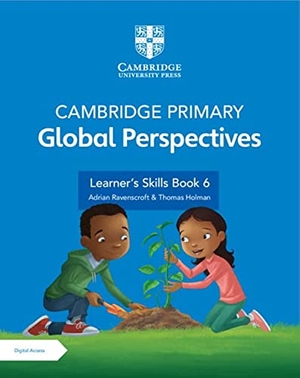 Ravenscroft, Adrian / Thomas Holman. Cambridge Primary Global Perspectives Stage 6 Learner's Skills Book with Digital Access (1 Year). Cambridge University Press, 2021.