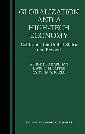 Bardhan, Ashok / Kroll, Cynthia et al. Globalization and a High-Tech Economy - California, the United States and Beyond. Springer US, 2004.