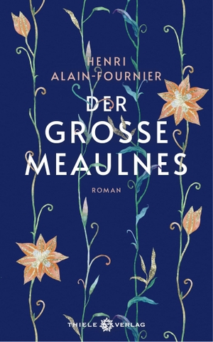 Alain-Fournier, Henri. Der große Meaulnes - Roman. Thiele Verlag, 2022.