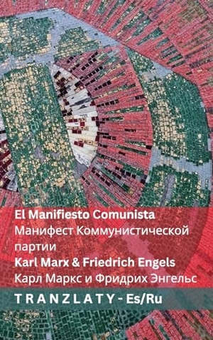 Marx, Karl / Friedrich Engels. El Manifiesto Comunista / Манифест Коммунистической партии - Tranzlaty Español Русский. Tranzlaty, 2025.