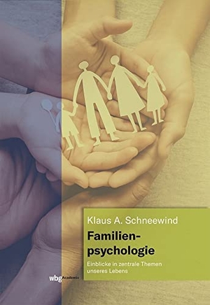 Schneewind, Klaus. Familienpsychologie - Einblicke in zentrale Themen unseres Lebens. wbg Academic, 2021.