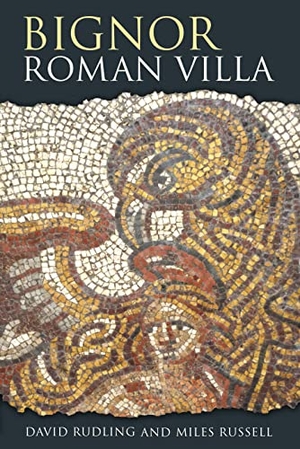 Rudling, David / Miles Russell. Bignor Roman Villa. The History Press Ltd, 2015.