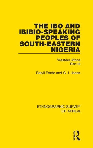 Forde, Daryll / G I Jones. The Ibo and Ibibio-Speaking Peoples of South-Eastern Nigeria - Western Africa Part III. Taylor & Francis Ltd (Sales), 2017.