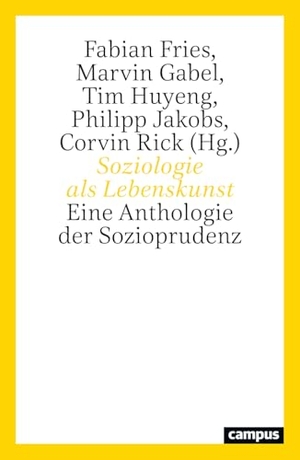 Fries, Fabian / Marvin Gabel et al (Hrsg.). Soziologie als Lebenskunst - Eine Anthologie der Sozioprudenz. Campus Verlag GmbH, 2026.