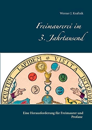 Kraftsik, Werner J.. Freimaurerei im 3. Jahrtausend - Eine Herausforderung für Freimaurer und Profane. BoD - Books on Demand, 2015.