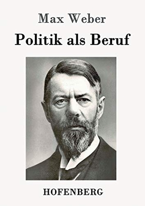 Max Weber. Politik als Beruf. Hofenberg, 2016.