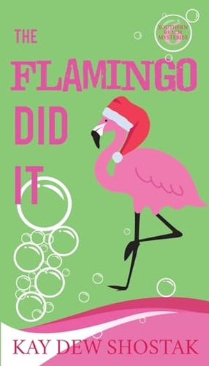 Shostak, Kay Dew. The Flamingo Did It. Kay Dew Shostak, 2023.