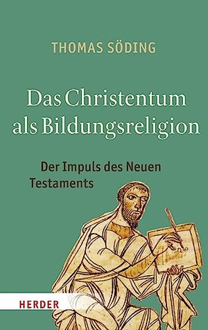 Söding, Thomas. Das Christentum als Bildungsreligion - Der Impuls des Neuen Testaments. Herder Verlag GmbH, 2016.