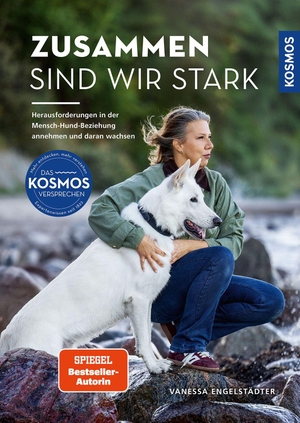 Engelstädter, Vanessa. Zusammen sind wir stark - Herausforderungen in der Mensch-Hund-Beziehung annehmen und daran wachsen. Franckh-Kosmos, 2026.