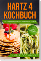 Hartz 4 Kochbuch: 100 günstige Rezepte für jede Tagesmahlzeit - Inklusive Nährwertangaben