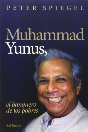 Spiegel, Peter. Muhammada Yunus : el banquero de los pobres. Editorial Sal Terrae, 2007.