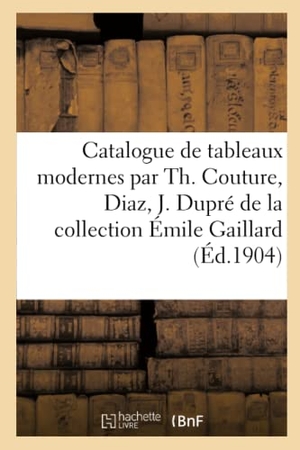 Petit, Georges. Catalogue de tableaux modernes par Th. Couture, Diaz, J. Dupré, aquarelles, sépias, dessins. Hachette Livre, 2020.