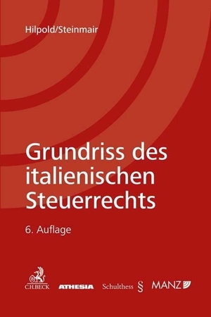 Hilpold, Peter / Walter Steinmair. Grundriss des italienischen Steuerrechts. C.H. Beck, 2022.