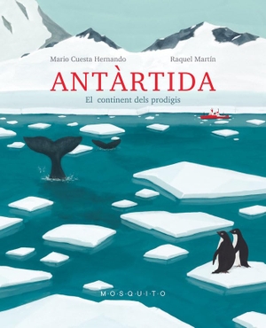Cuesta Hernando, Mario / Raquel Martín. Antàrtida : el continent dels prodigis. Mosquito Books Barcelona, 2020.