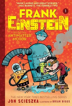 Scieszka, Jon / Brian Biggs. Frank Einstein and the Antimatter Motor (Frank Einstein series #1). Abrams and Chronicle Books IWUK, 2017.
