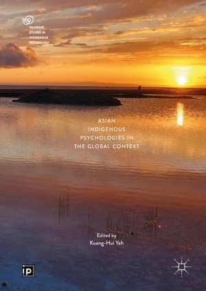 Yeh, Kuang-Hui (Hrsg.). Asian Indigenous Psychologies in the Global Context. Springer International Publishing, 2018.