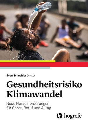 Schneider, Sven (Hrsg.). Gesundheitsrisiko Klimawandel - Neue Herausforderungen für Sport, Beruf und Alltag. Hogrefe AG, 2024.
