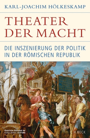 Hölkeskamp, Karl-Joachim. Theater der Macht - Die Inszenierung der Politik in der römischen Republik. C.H. Beck, 2023.