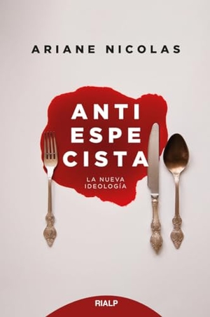Cerdá García, David / Ariane Nicolas. Antiespecista : una nueva ideología. Ediciones Rialp, S.A., 2020.