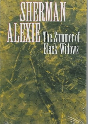 Alexie, Sherman. The Summer of Black Widows. Hanging Loose Press, 1996.