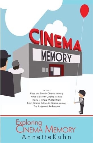 Kuhn, Annette. Exploring Cinema Memory. Thirsty Books, 2023.